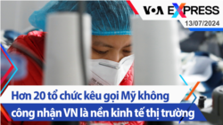 Hơn 20 tổ chức kêu gọi Mỹ không công nhận VN là nền kinh tế thị trường | Truyền hình VOA 13/7/24 Hơn 20 tổ chức kêu gọi Mỹ không công nhận VN là nền kinh tế thị trường | Truyền hình VOA 13/7/24