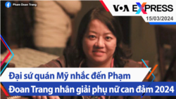 Đại sứ quán Mỹ nhắc đến Phạm Đoan Trang nhân giải phụ nữ can đảm 2024 | Truyền hình VOA 15/3/24 Đại sứ quán Mỹ nhắc đến Phạm Đoan Trang nhân giải phụ nữ can đảm 2024 | Truyền hình VOA 15/3/24
