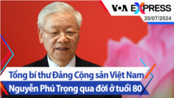 Tổng bí thư Đảng Cộng sản Việt Nam Nguyễn Phú Trọng qua đời ở tuổi 80 | Truyền hình VOA 20/7/24 Tổng bí thư Đảng Cộng sản Việt Nam Nguyễn Phú Trọng qua đời ở tuổi 80 | Truyền hình VOA 20/7/24