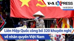 Liên Hiệp Quốc công bố 320 khuyến nghị về nhân quyền Việt Nam | Truyền hình VOA 14/8/24 Liên Hiệp Quốc công bố 320 khuyến nghị về nhân quyền Việt Nam | Truyền hình VOA 14/8/24