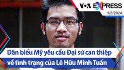 Dân biểu Mỹ yêu cầu Đại sứ can thiệp về tình trạng của Lê Hữu Minh Tuấn | Truyền hình VOA 1/8/24 Dân biểu Mỹ yêu cầu Đại sứ can thiệp về tình trạng của Lê Hữu Minh Tuấn | Truyền hình VOA 1/8/24