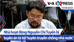 Nhà hoạt động Nguyễn Chí Tuyến bị tuyên án tù tội ‘tuyên truyền chống nhà nước’ | Truyền hình VOA 16/8/24 Nhà hoạt động Nguyễn Chí Tuyến bị tuyên án tù tội ‘tuyên truyền chống nhà nước’ | Truyền hình VOA 16/8/24