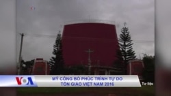 Mỹ công bố phúc trình Tự do Tôn giáo Việt Nam 2016 Mỹ công bố phúc trình Tự do Tôn giáo Việt Nam 2016
